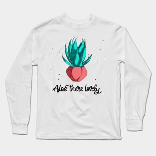 Aloe there lovely! Long Sleeve T-Shirt